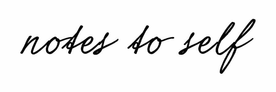 Notes To Self